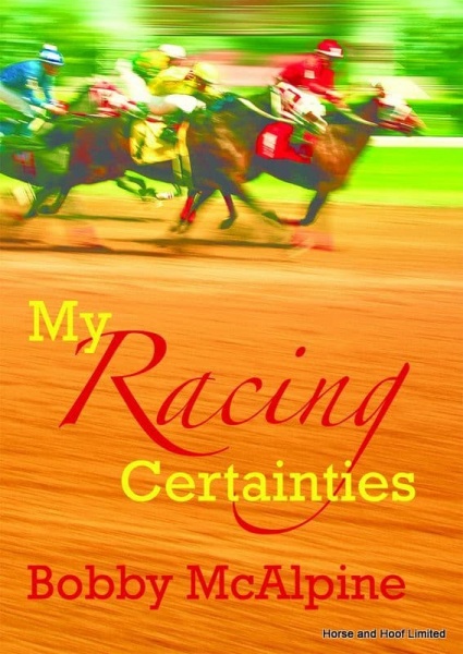 My Racing Certainties- Bobby McAlpine